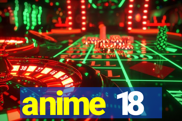 anime 18